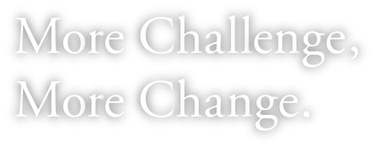 More Challenge, More Change